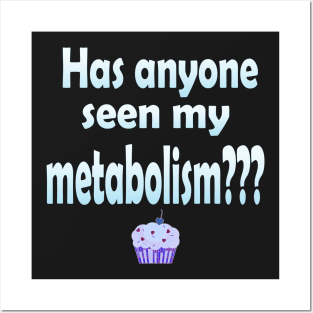 Has Anyone Seen My Metabolism? in Blue Posters and Art
